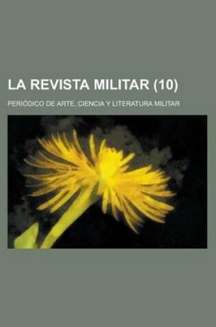 Cover of La Revista Militar; Periodico de Arte, Ciencia y Literatura Militar (10 )