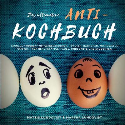 Book cover for Das ultimative Anti-Kochbuch