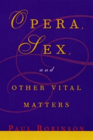 Cover of Opera, Sex and Other Vital Matters