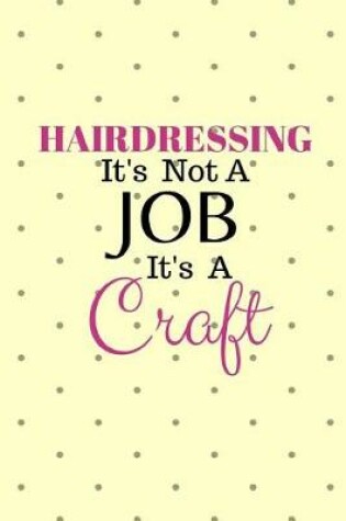 Cover of Hairdressing It's not a job It's a Craft