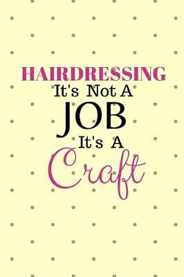 Book cover for Hairdressing It's not a job It's a Craft