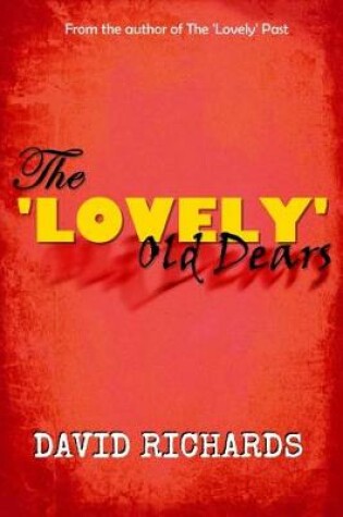 Cover of The 'Lovely' Old Dears