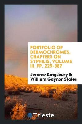 Book cover for Portfolio of Dermochromes, Chapters on Syphilis, Volume III, Pp. 229-387