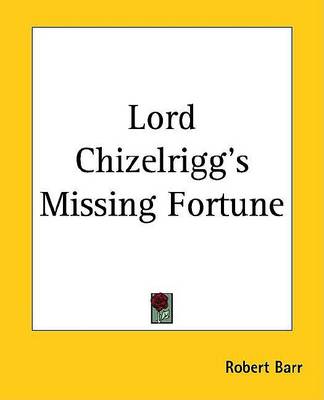 Book cover for Lord Chizelrigg's Missing Fortune