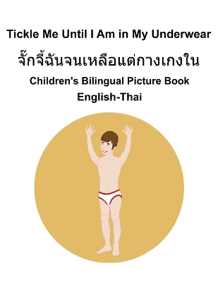 Book cover for English-Thai Tickle Me Until I Am in My Underwear Children's Bilingual Picture Book