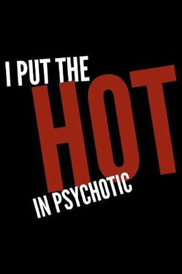 Book cover for I put the hot in psychotic