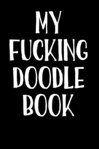 Cover of My Fucking Doodle Book