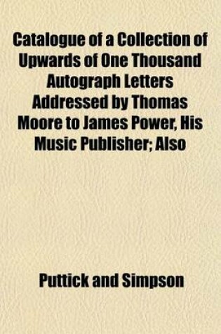 Cover of Catalogue of a Collection of Upwards of One Thousand Autograph Letters Addressed by Thomas Moore to James Power, His Music Publisher; Also