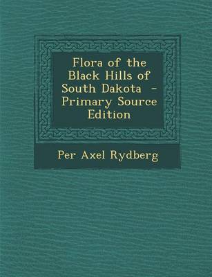 Book cover for Flora of the Black Hills of South Dakota - Primary Source Edition