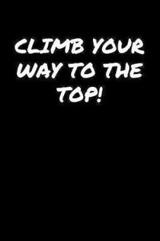 Cover of Climb Your Way To The Top