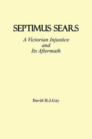 Cover of Septimus Sears: A Victorian Injustice and Its Aftermath