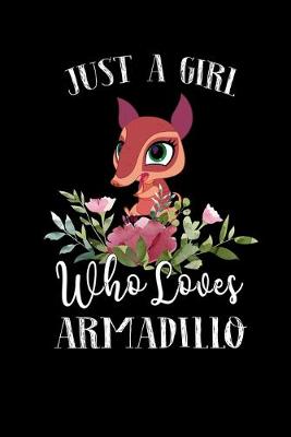 Book cover for Just a Girl Who Loves Armadillo