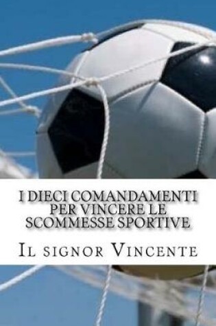 Cover of I dieci comandamenti per vincere le scommesse sportive