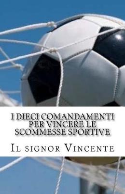 Cover of I dieci comandamenti per vincere le scommesse sportive