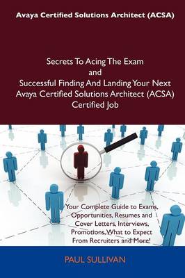 Book cover for Avaya Certified Solutions Architect (Acsa) Secrets to Acing the Exam and Successful Finding and Landing Your Next Avaya Certified Solutions Architect