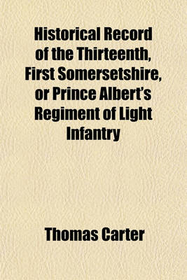 Book cover for Historical Record of the Thirteenth, First Somersetshire, or Prince Albert's Regiment of Light Infantry