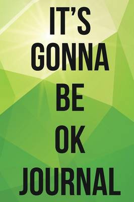 Book cover for It's Gonna Be Ok Journal