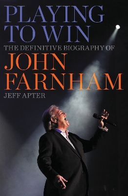 Book cover for Playing to Win: The Definitive Biography of John Farnham