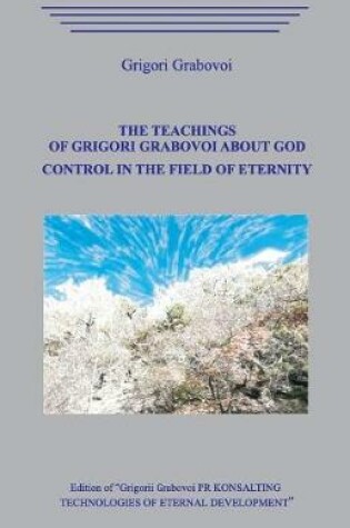 Cover of The Teaching of Grigori Grabovoi about God. Control in the field of eternity.