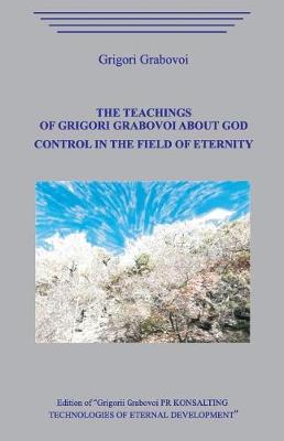 Book cover for The Teaching of Grigori Grabovoi about God. Control in the field of eternity.