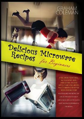 Book cover for Delicious Microwave Recipes for Beginners