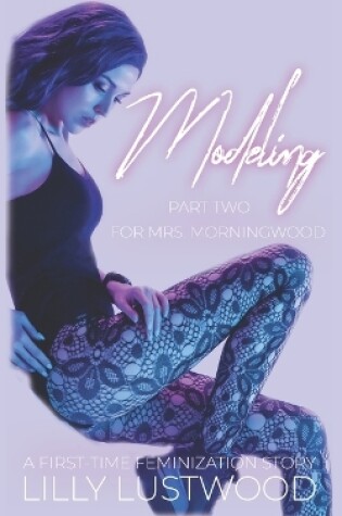 Cover of Modeling for Mrs. Morningwood Part Two