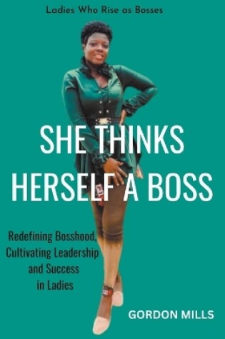 Cover of She Thinks Herself a Boss