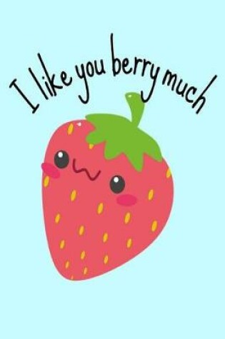 Cover of I Like You Berry Much