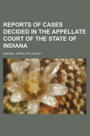 Cover of Reports of Cases Decided in the Appellate Court of the State of Indiana (Volume 44)