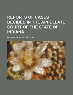 Book cover for Reports of Cases Decided in the Appellate Court of the State of Indiana (Volume 44)