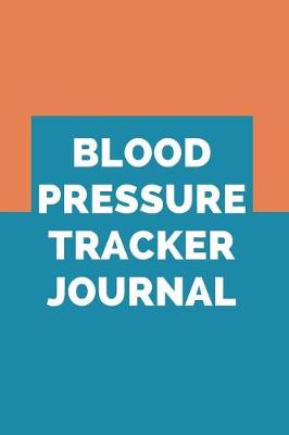 Book cover for Blood Pressure Tracker Journal