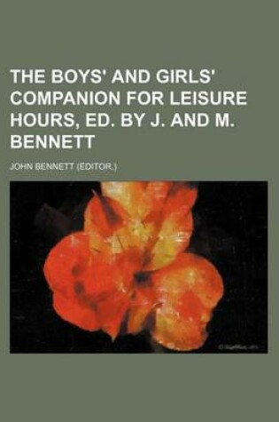 Cover of The Boys' and Girls' Companion for Leisure Hours, Ed. by J. and M. Bennett