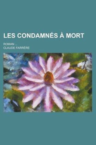 Cover of Les Condamnes a Mort; Roman ...