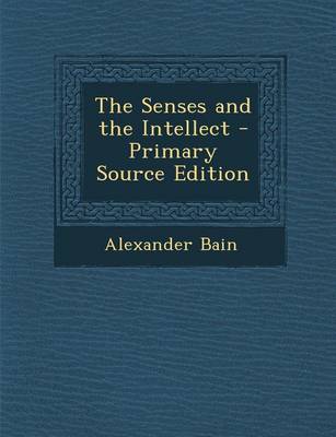 Book cover for The Senses and the Intellect - Primary Source Edition