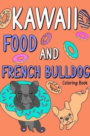 Cover of Kawaii Food and French Bulldog Coloring Book