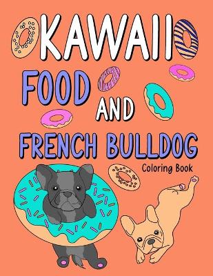 Book cover for Kawaii Food and French Bulldog Coloring Book