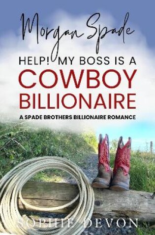 Cover of Morgan Spade - Help! My Boss is a Cowboy Billionaire