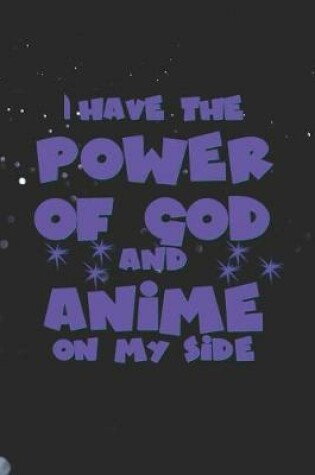 Cover of I Have The Power Of God And Anime On My Side