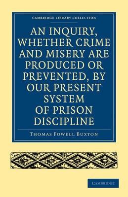 Book cover for An Inquiry, whether Crime and Misery are Produced or Prevented, by our Present System of Prison Discipline