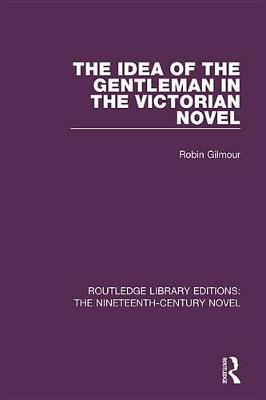 Book cover for The Idea of the Gentleman in the Victorian Novel