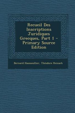 Cover of Recueil Des Inscriptions Juridiques Grecques, Part 1