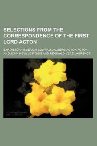 Cover of Selections from the Correspondence of the First Lord Acton