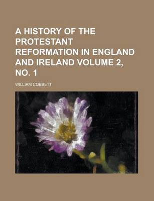 Book cover for A History of the Protestant Reformation in England and Ireland Volume 2, No. 1