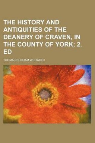 Cover of The History and Antiquities of the Deanery of Craven, in the County of York