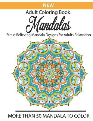 Book cover for New Adult coloring book Mandalas stress relieving mandala designs for adults relaxation more than 50 mandala to color
