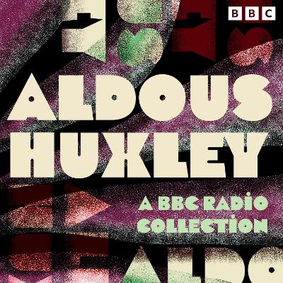 Book cover for Aldous Huxley: A BBC Radio Collection