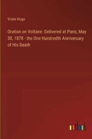 Cover of Oration on Voltaire. Delivered at Paris, May 30, 1878 - the One Hundredth Anniversary of His Death