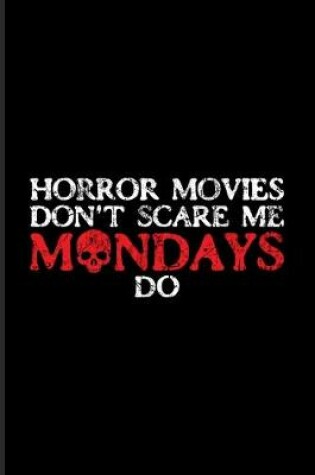 Cover of Horrormovies Don't Scare Me Mondays Do