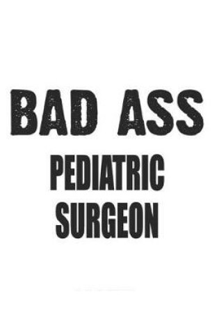 Cover of Bad Ass Pediatric Surgeon