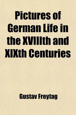 Book cover for Pictures of German Life in the Xviiith and Xixth Centuries (Volume 1); Second Series